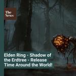 Elden Ring - Shadow of the Erdtree - Release Time Around the World!